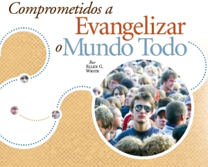 Comprometidos a Evangelizar o Mundo Todo Evangelismo